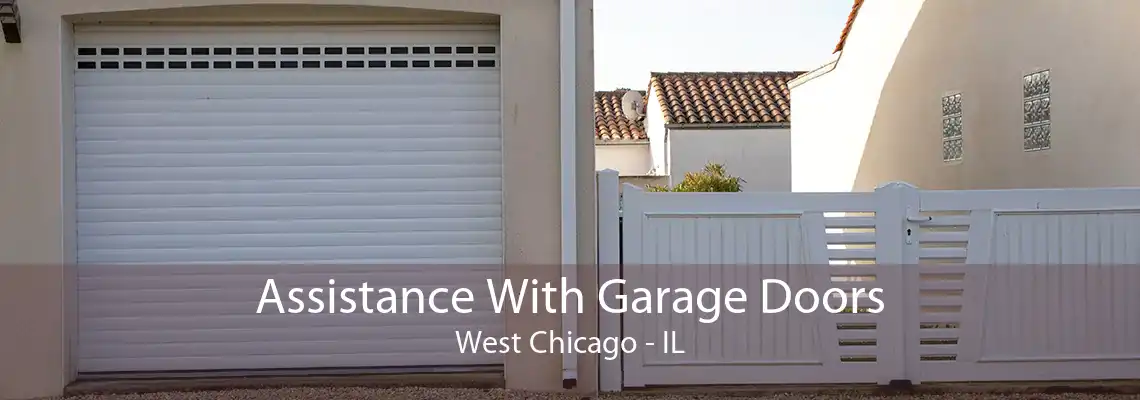 Assistance With Garage Doors West Chicago - IL