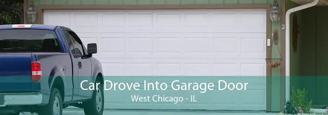 Car Drove Into Garage Door West Chicago - IL