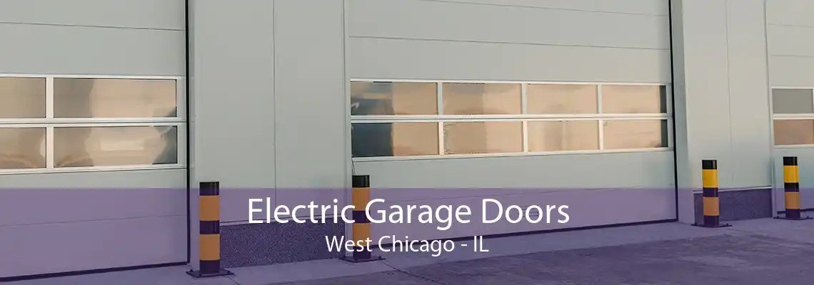 Electric Garage Doors West Chicago - IL