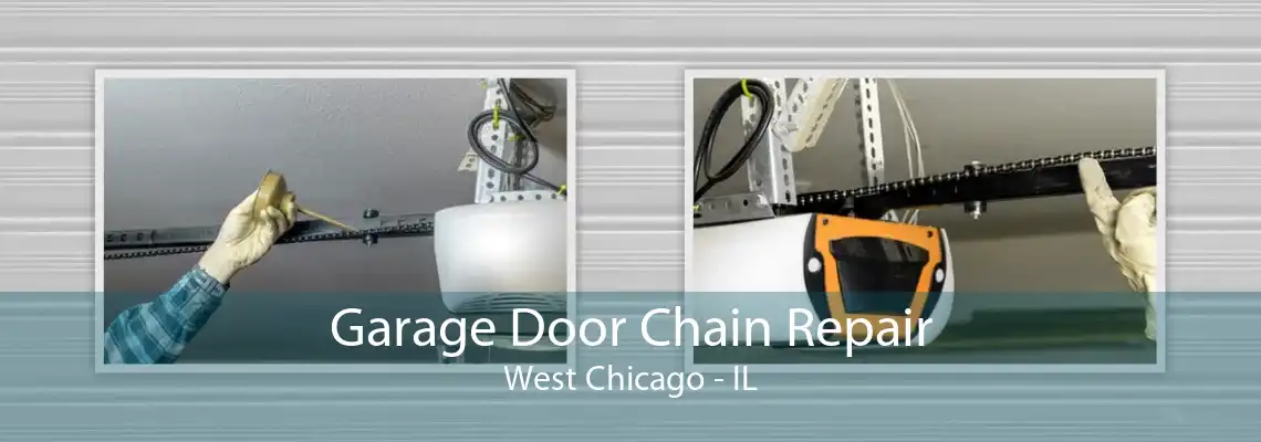 Garage Door Chain Repair West Chicago - IL