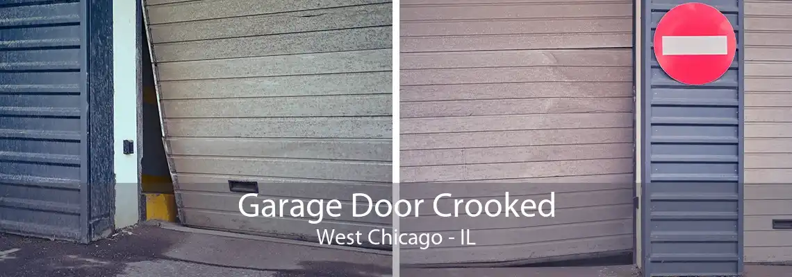 Garage Door Crooked West Chicago - IL