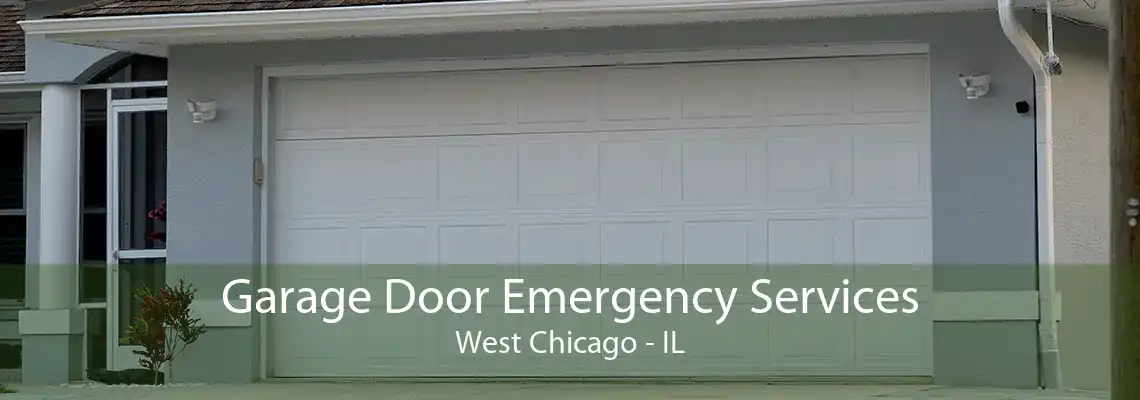 Garage Door Emergency Services West Chicago - IL