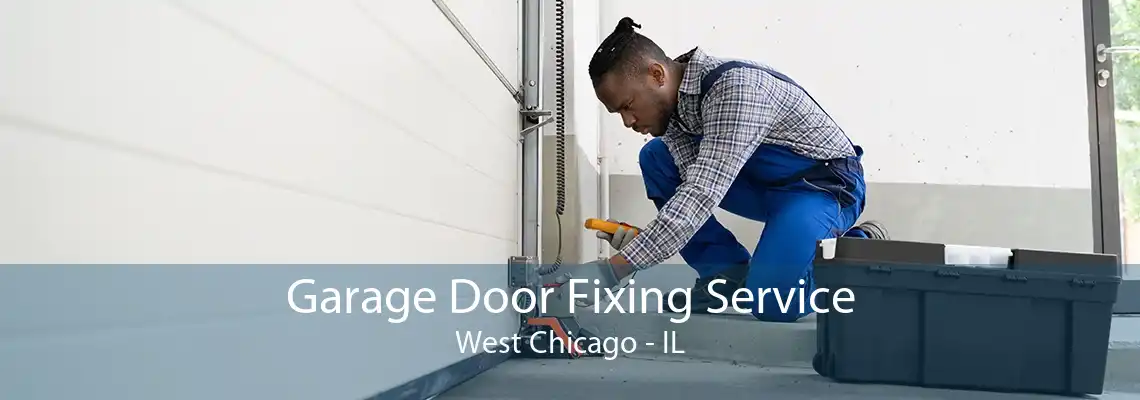 Garage Door Fixing Service West Chicago - IL