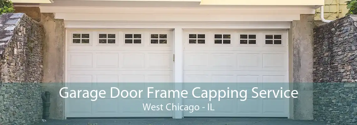 Garage Door Frame Capping Service West Chicago - IL