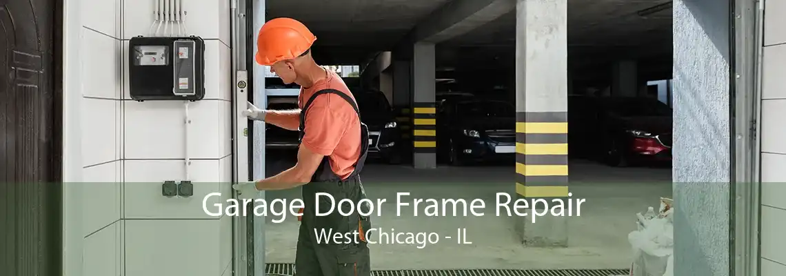 Garage Door Frame Repair West Chicago - IL