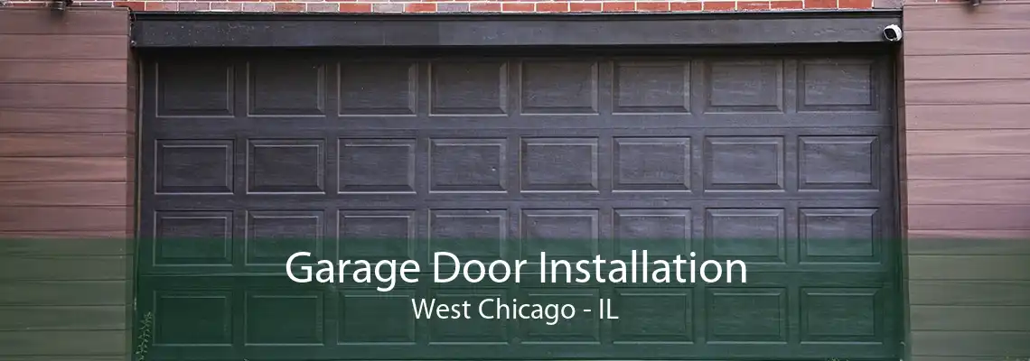 Garage Door Installation West Chicago - IL