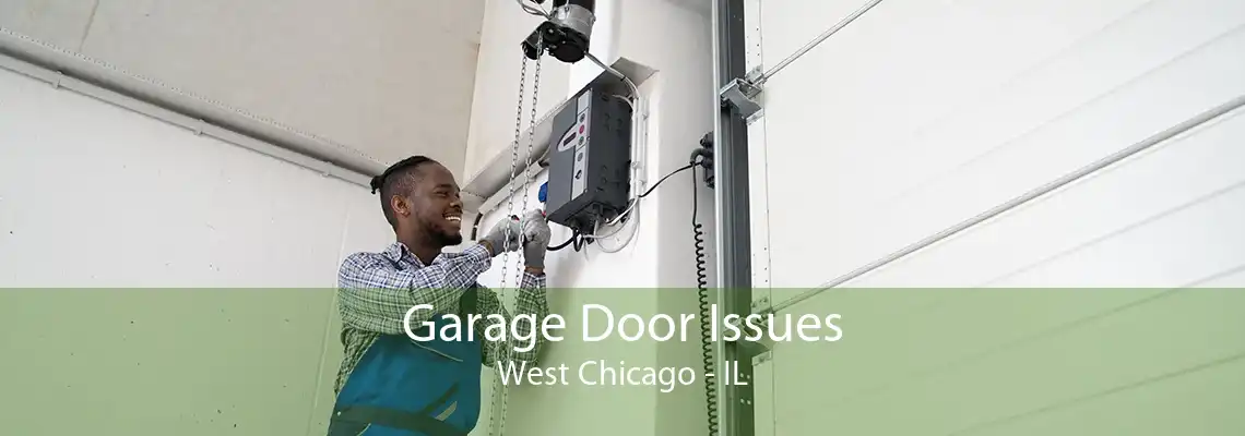 Garage Door Issues West Chicago - IL