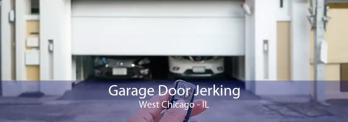 Garage Door Jerking West Chicago - IL