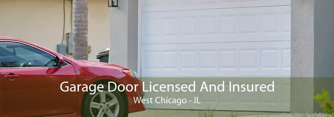 Garage Door Licensed And Insured West Chicago - IL