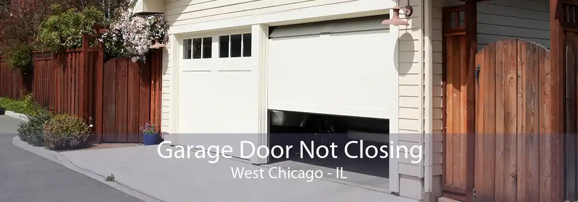 Garage Door Not Closing West Chicago - IL