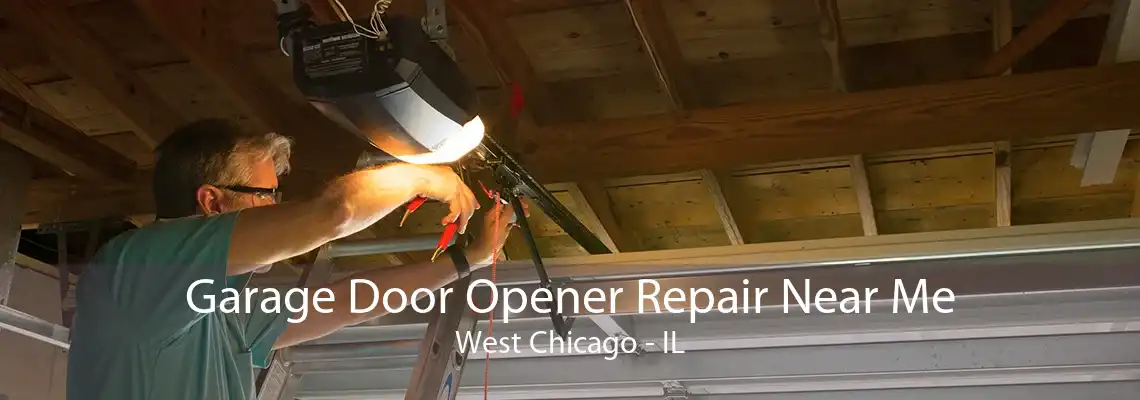 Garage Door Opener Repair Near Me West Chicago - IL