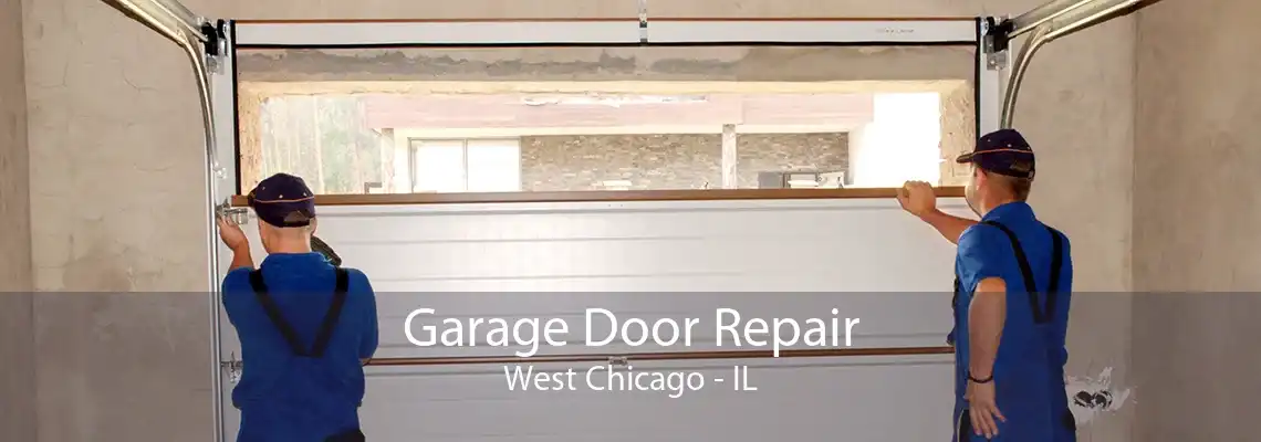 Garage Door Repair West Chicago - IL