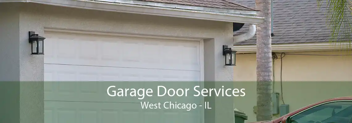 Garage Door Services West Chicago - IL