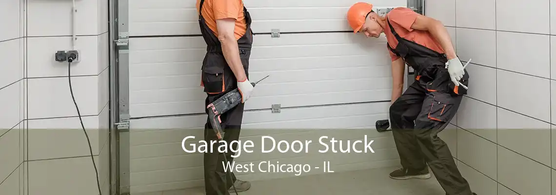 Garage Door Stuck West Chicago - IL