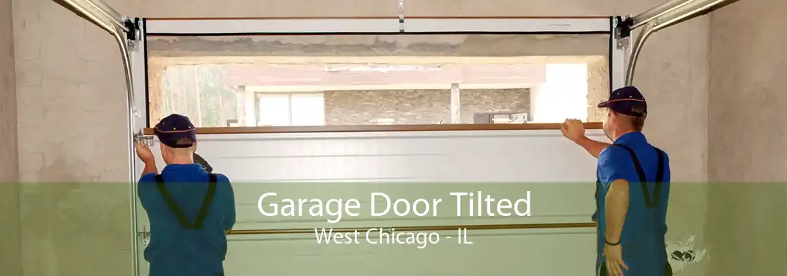 Garage Door Tilted West Chicago - IL