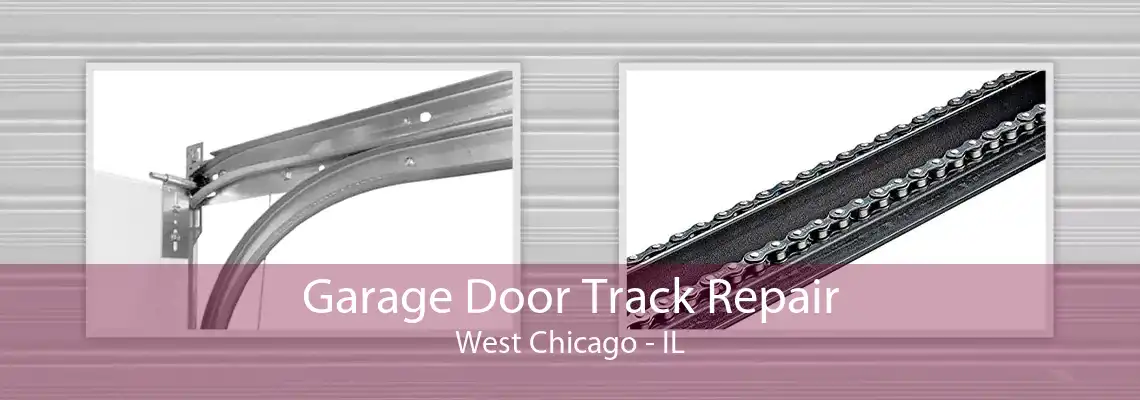 Garage Door Track Repair West Chicago - IL