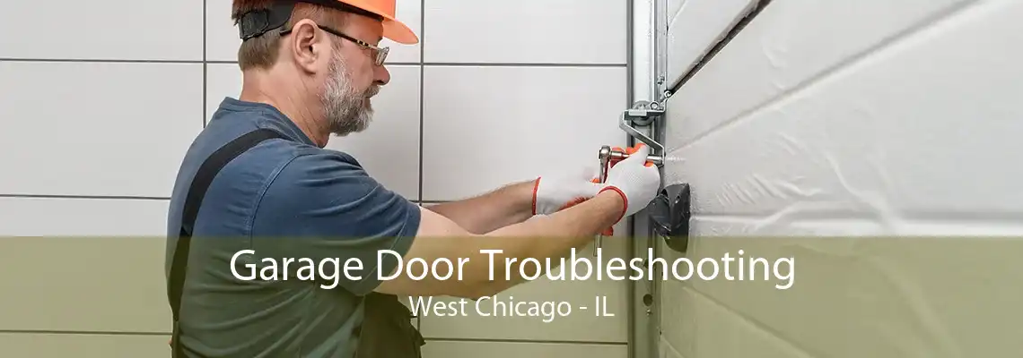 Garage Door Troubleshooting West Chicago - IL