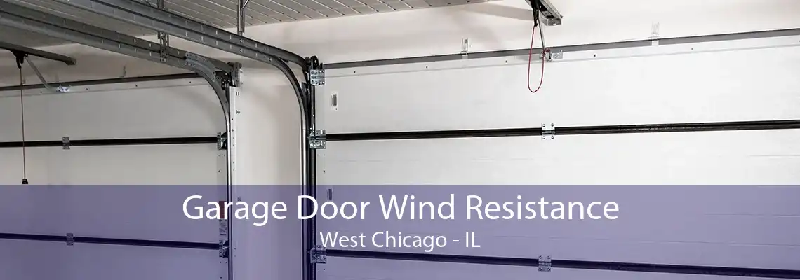 Garage Door Wind Resistance West Chicago - IL