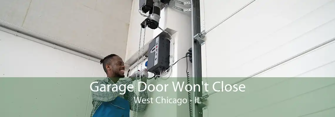 Garage Door Won't Close West Chicago - IL