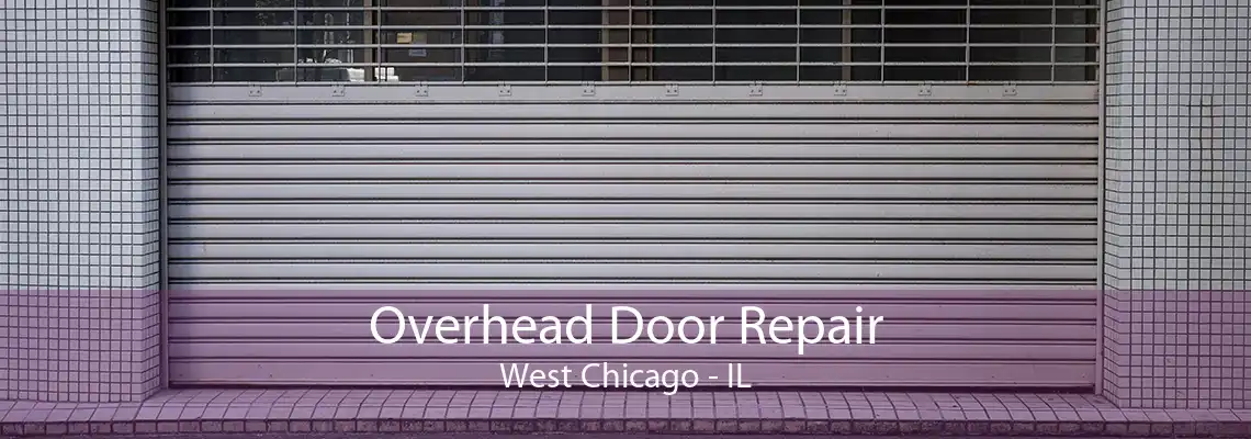 Overhead Door Repair West Chicago - IL