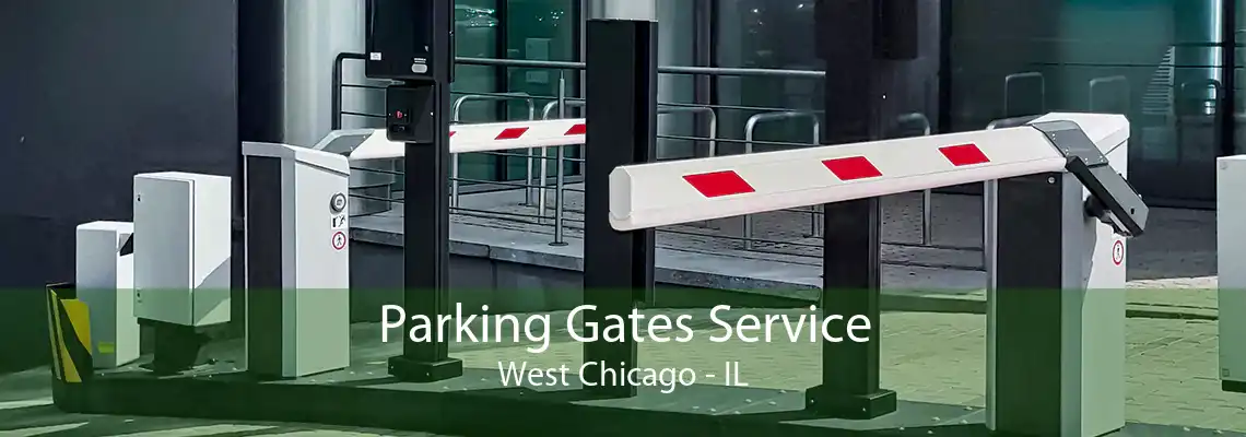 Parking Gates Service West Chicago - IL