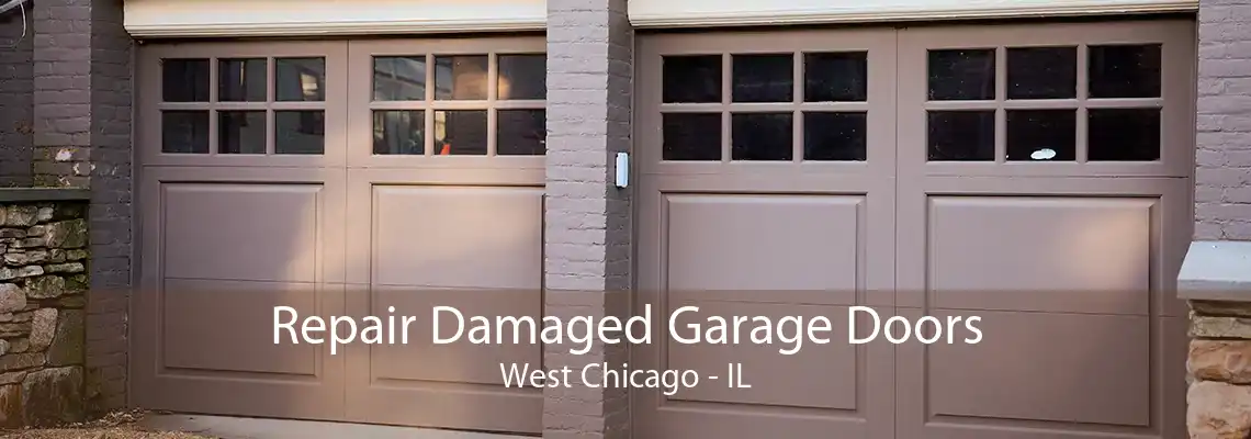 Repair Damaged Garage Doors West Chicago - IL