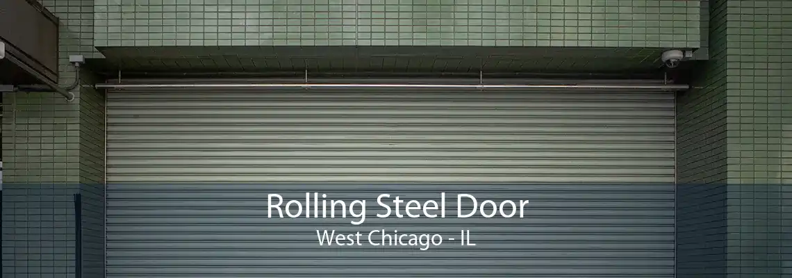 Rolling Steel Door West Chicago - IL