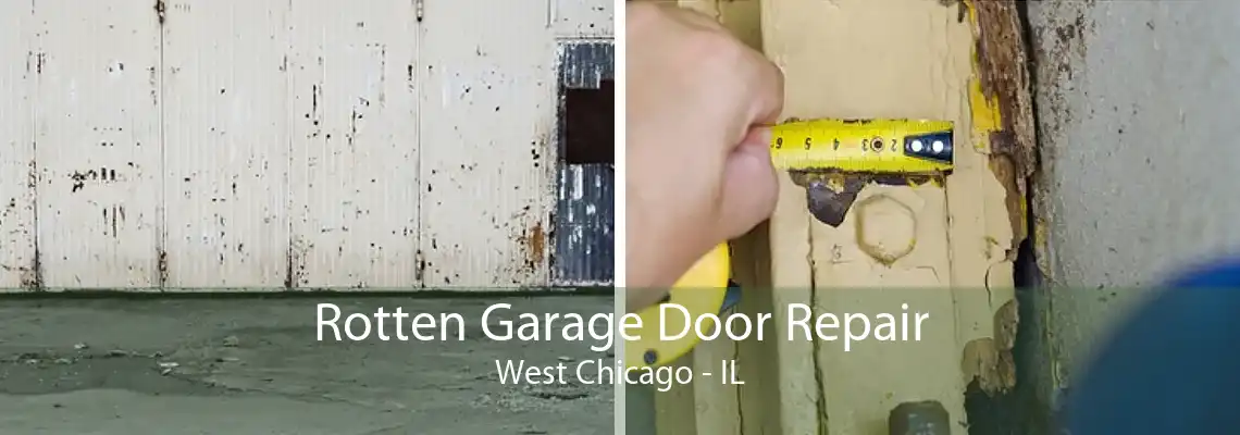 Rotten Garage Door Repair West Chicago - IL