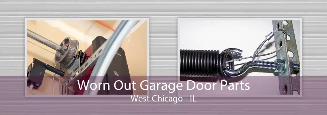 Worn Out Garage Door Parts West Chicago - IL